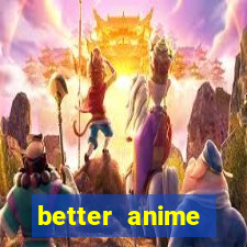 better anime download apk